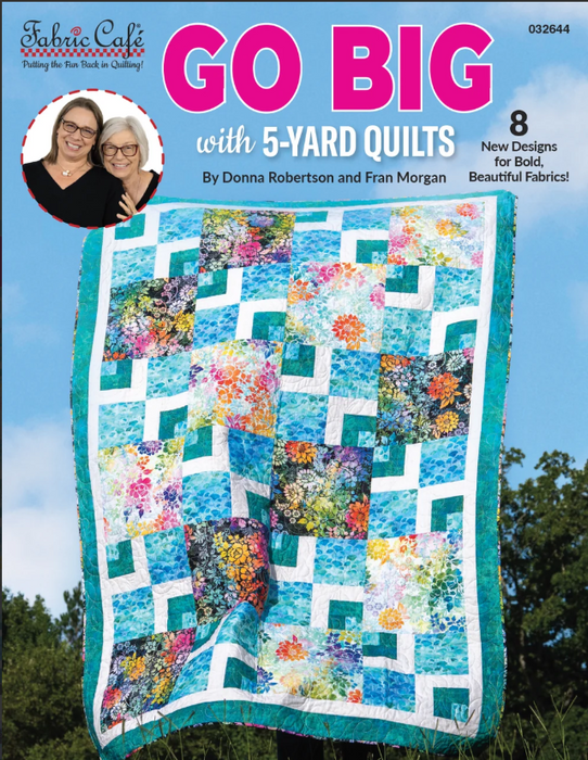 Fabric Cafe Go Big With 5-Yard Quilts Book 032644-WS 8 Easy Big Block Quilt Patterns